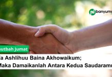 Fa Ashlihuu Baina Akhowaikum; Maka Damaikanlah Antara Kedua Saudaramu