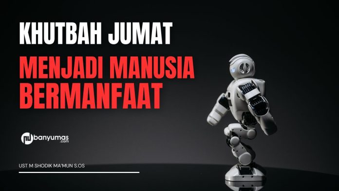 Khutbah Jumat: Menjadi Manusia Bermanfaat