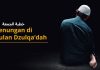 Khutbah Jumat: Renungan di Bulan Dzulqa'dah