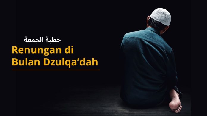 Khutbah Jumat: Renungan di Bulan Dzulqa'dah