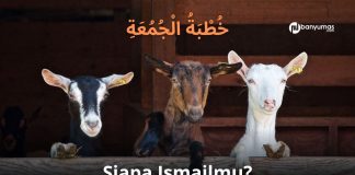 Khutbah Jumat: Siapa Ismailmu?