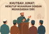Khutbah Jumat Menutup muharram dengan Muhasabah diri