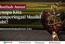 Khutbah Jumat: Kenapa Kita Memperingati Maulid Nabi?