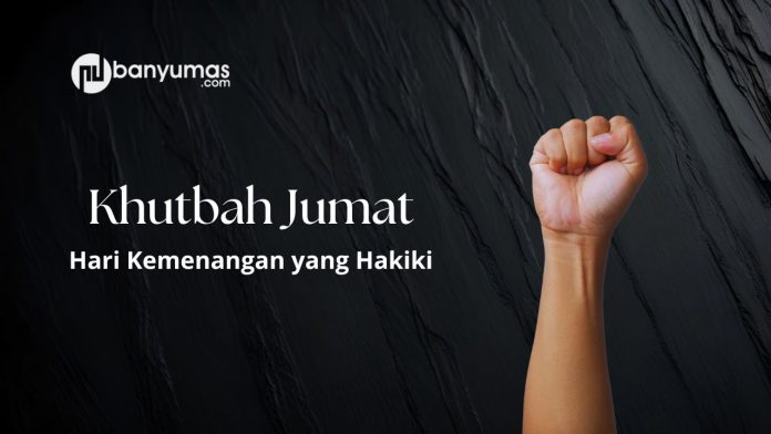 Khutbah Jumat: Hari Kemenangan yang Hakiki