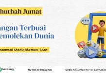Khutbah Jumat: Jangan Terbuai Kemolekan Dunia